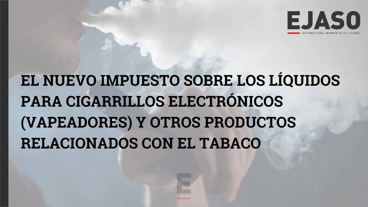 El nuevo impuesto sobre los líquidos para cigarrillos electrónicos (Vapeadores) y otros productos relacionados con el tabaco.