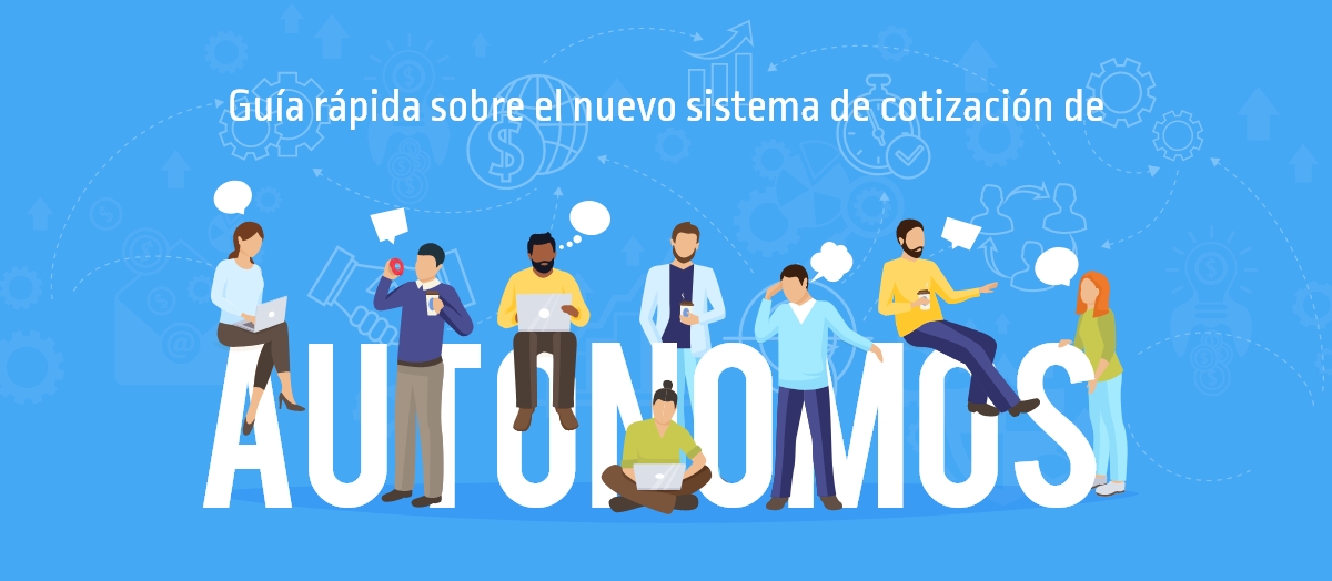 Guía rápida sobre el nuevo sistema de cotización de autónomos