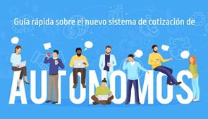 Guía rápida sobre el nuevo sistema de cotización de autónomos