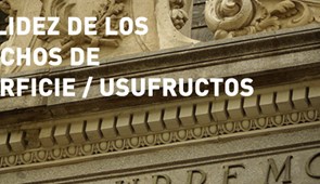 El Supremo vuelve a declarar la invalidez de los derechos de superficie/usufructos