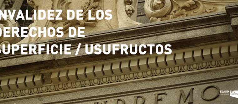 El Supremo vuelve a declarar la invalidez de los derechos de superficie/usufructos