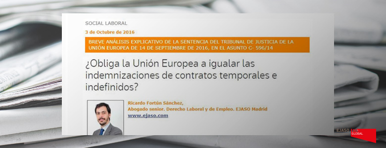 ¿Obliga la Unión Europea a igualar las indemnizaciones de contratos temporales e indefinidos? Legaltoday, octubre 2016