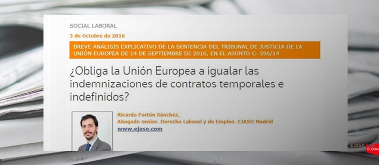 ¿Obliga la Unión Europea a igualar las indemnizaciones de contratos temporales e indefinidos? Legaltoday, octubre 2016