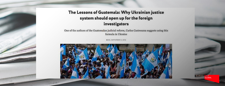 Las lecciones de Guatemala: por qué debería abrirse el sistema de justicia ucraniano para los investigadores extranjeros. Vox Ukranie, septiembre 2016