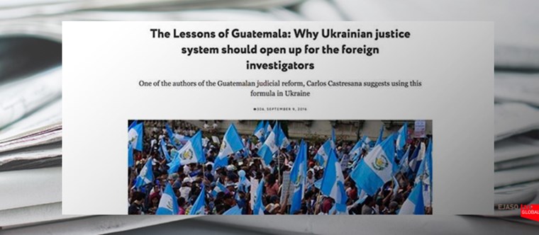 Las lecciones de Guatemala: por qué debería abrirse el sistema de justicia ucraniano para los investigadores extranjeros. Vox Ukranie, septiembre 2016