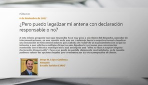 ¿Pero puedo legalizar mi antena con declaración responsable o no? Legaltoday, noviembre 2017