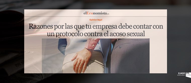 Razones por las que tu empresa debe contar con un protocolo contra el acoso sexual