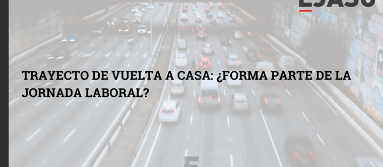 Trayecto de vuelta a casa: ¿forma parte de la jornada laboral?