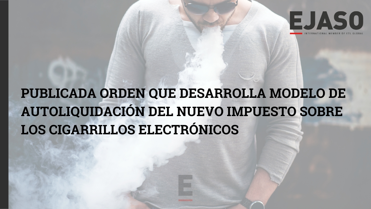 Publicada Orden que desarrolla  modelo de Autoliquidación del  nuevo Impuesto sobre los  Cigarrillos Electrónicos