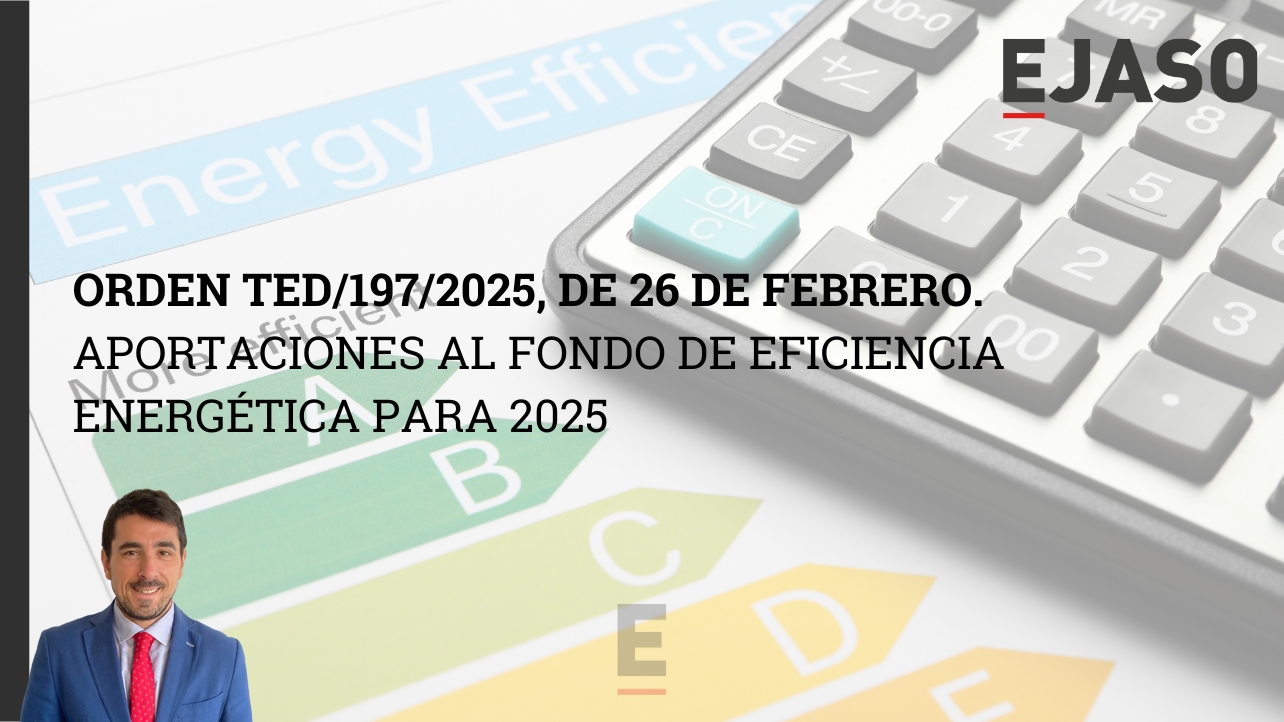 Orden TED/197/2025, de 26 de febrero – Aportaciones al Fondo de Eficiencia Energética 2025