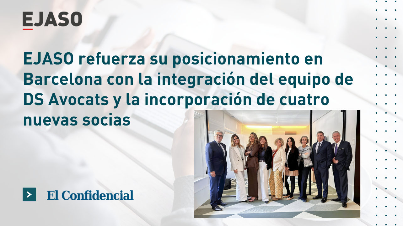EJASO refuerza su posicionamiento en Barcelona con la integración del equipo de DS Avocats y la incorporación de cuatro nuevas socias