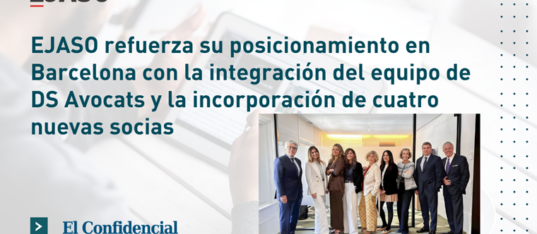 EJASO refuerza su posicionamiento en Barcelona con la integración del equipo de DS Avocats y la incorporación de cuatro nuevas socias