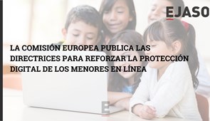 La Comisión Europea publica las Directrices para reforzar la protección digital de los menores en línea