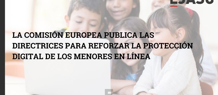 La Comisión Europea publica las Directrices para reforzar la protección digital de los menores en línea