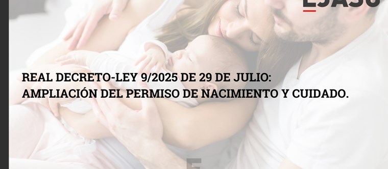 Real Decreto-Ley 9/2025 de 29 de Julio: Ampliación del permiso de nacimiento y cuidado.