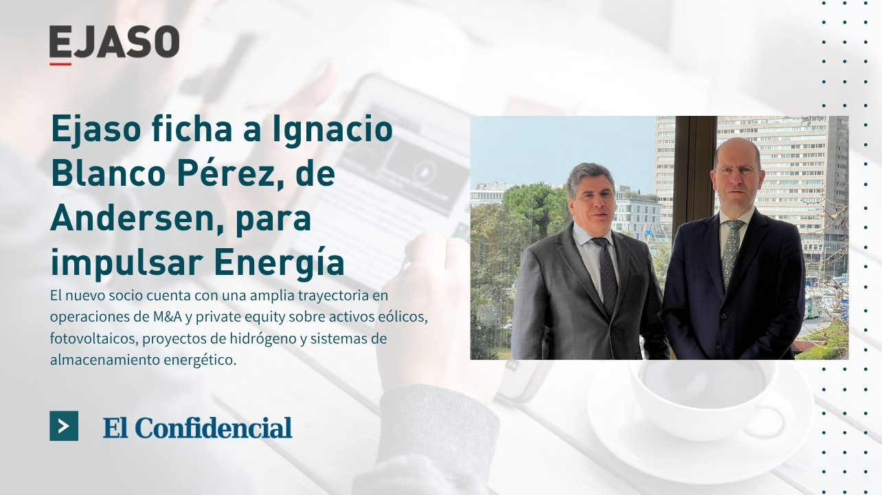 EJASO ficha a Ignacio Blanco Pérez, exdirector del área Mercantil de Andersen, para impulsar su práctica en energía