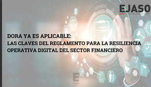 DORA ya es aplicable: las claves del Reglamento para la resiliencia operativa digital del sector financiero