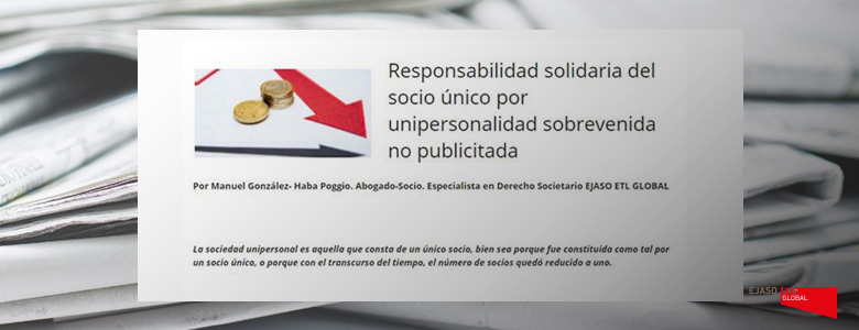 Responsabilidad solidaria del socio único por unipersonalidad sobrevenida no publicitada. Economist & Iurist, junio 2017