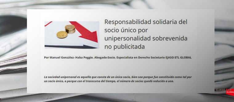 Responsabilidad solidaria del socio único por unipersonalidad sobrevenida no publicitada. Economist & Iurist, junio 2017