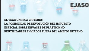 El TEAC unifica criterio - La posibilidad de devolución del Impuesto especial sobre envases de plástico no reutilizables enviados fuera del ámbito interno