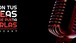 Lanzamos nuestro nuevo podcast ¡Pon Tus Ideas Dónde Pueda Verlas! #PTIDPV