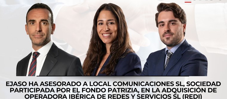EJASO ha asesorado a Local Comunicaciones SL, sociedad participada por el fondo Patrizia, en la adquisición de REDI