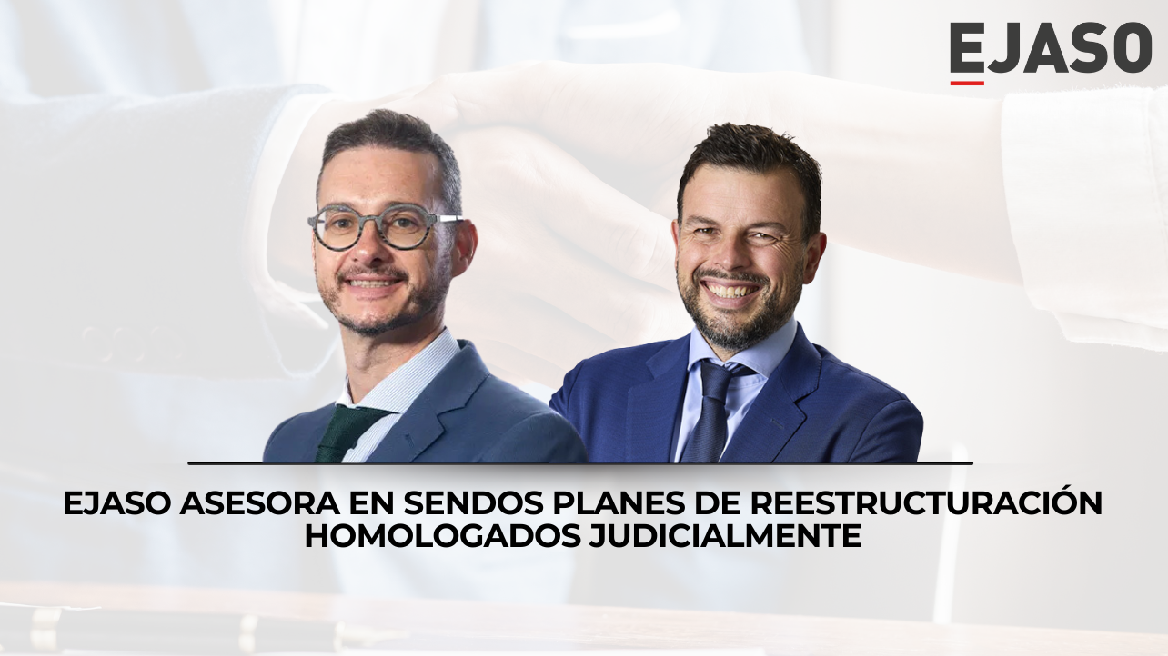 EJASO asesora en sendos planes de reestructuración homologados judicialmente