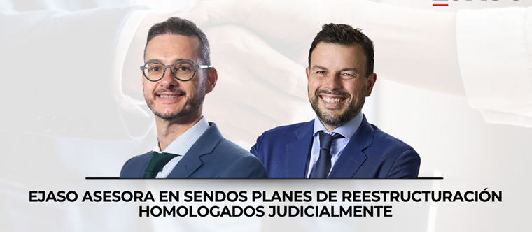 EJASO asesora en sendos planes de reestructuración homologados judicialmente