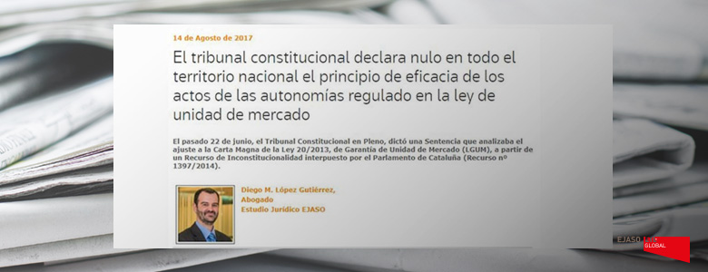 El TC declara nulo en todo el territorio nacional el principio de eficacia de los actos de las autonomías regulado en la ley de unidad de mercado. Legaltoday, agosto 2017