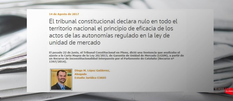El TC declara nulo en todo el territorio nacional el principio de eficacia de los actos de las autonomías regulado en la ley de unidad de mercado. Legaltoday, agosto 2017