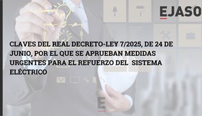 Claves del Real Decreto-ley 7/2025, de 24 de junio, por el  que se aprueban medidas urgentes para el refuerzo del  sistema eléctrico