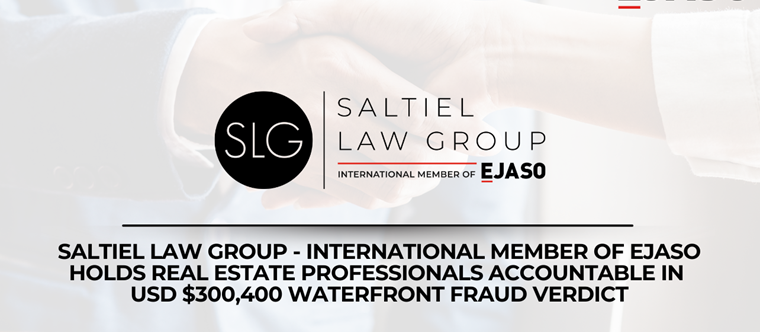 Saltiel Law Group - International Member of EJASO Holds Real Estate Professionals Accountable in USD $300,400 Waterfront Fraud Verdict