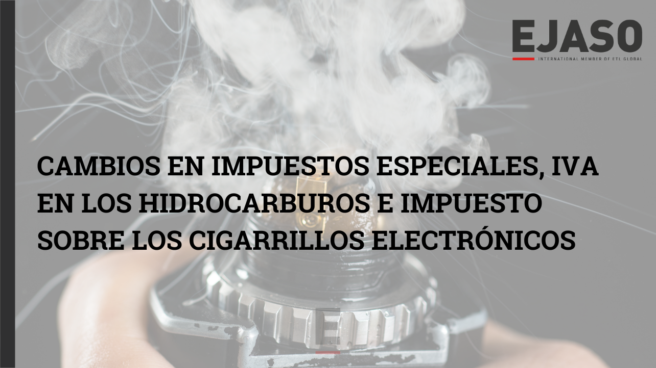 Cambios en Impuestos Especiales, IVA en los Hidrocarburos e Impuesto sobre los Cigarrillos Electrónicos