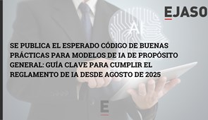 Se publica el esperado Código de Buenas Prácticas para modelos de IA de Propósito General: guía clave para cumplir el Reglamento de IA desde agosto de 2025