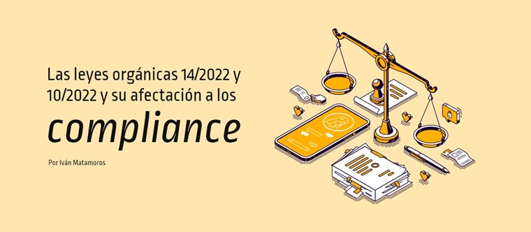 Las leyes orgánicas 14/2022 y 10/2022 y su afectación a los compliance