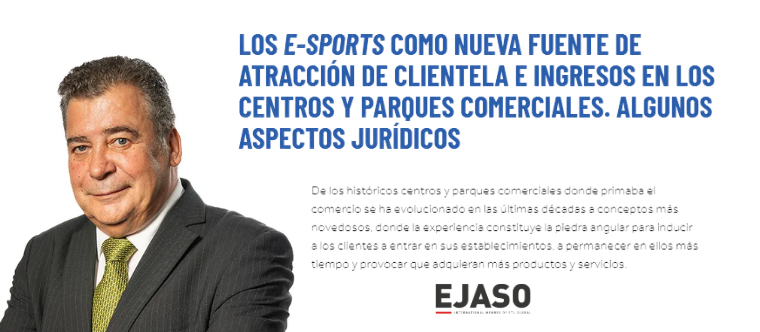 Los E-Sports como nueva fuente de atracción de clientela e ingresos en los centros y parques comerciales, algunos aspectos jurídicos