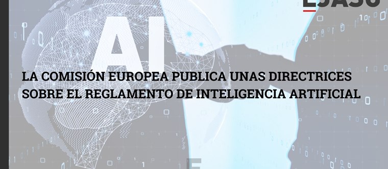 La Comisión Europea publica unas directrices sobre el Reglamento de Inteligencia Artificial