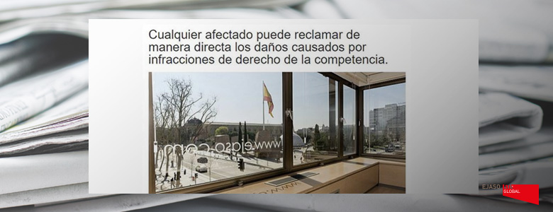 Cualquier afectado puede reclamar de manera directa los daños causados por infracciones de derecho de la competencia. Mundopetróleo, mayo 2017