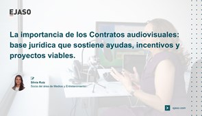 La importancia de los Contratos audiovisuales: base jurídica que sostiene ayudas, incentivos y proyectos viables