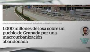 1.000 millones de losa sobre un pueblo de Granada por una macrourbanización abandonada. Cinco días, julio 2017