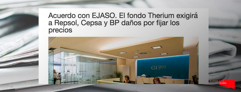 Acuerdo con EJASO. El fondo Therium exigirá a Repsol, Cepsa y BP daños por fijar los precios. Mundopetróleo, julio 2016