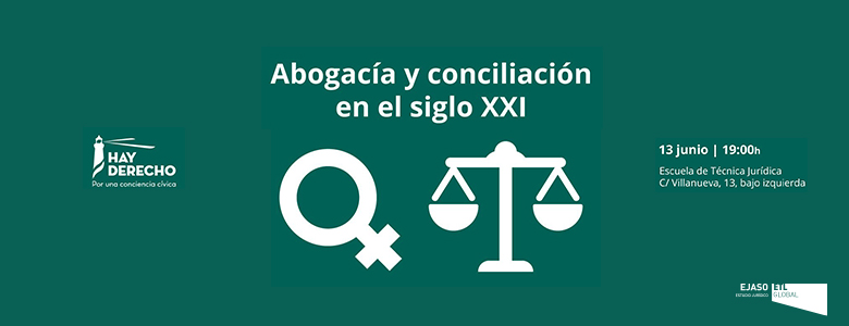 Ejaso con la Fundación Hay Derecho. Participamos en la mesa redonda Abogacía y Conciliación en el Siglo XXI