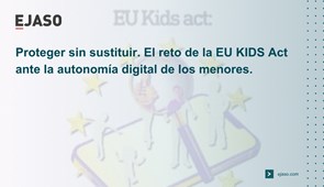 Proteger sin sustituir: el reto de la EU KIDS Act ante la autonomía digital de los menores