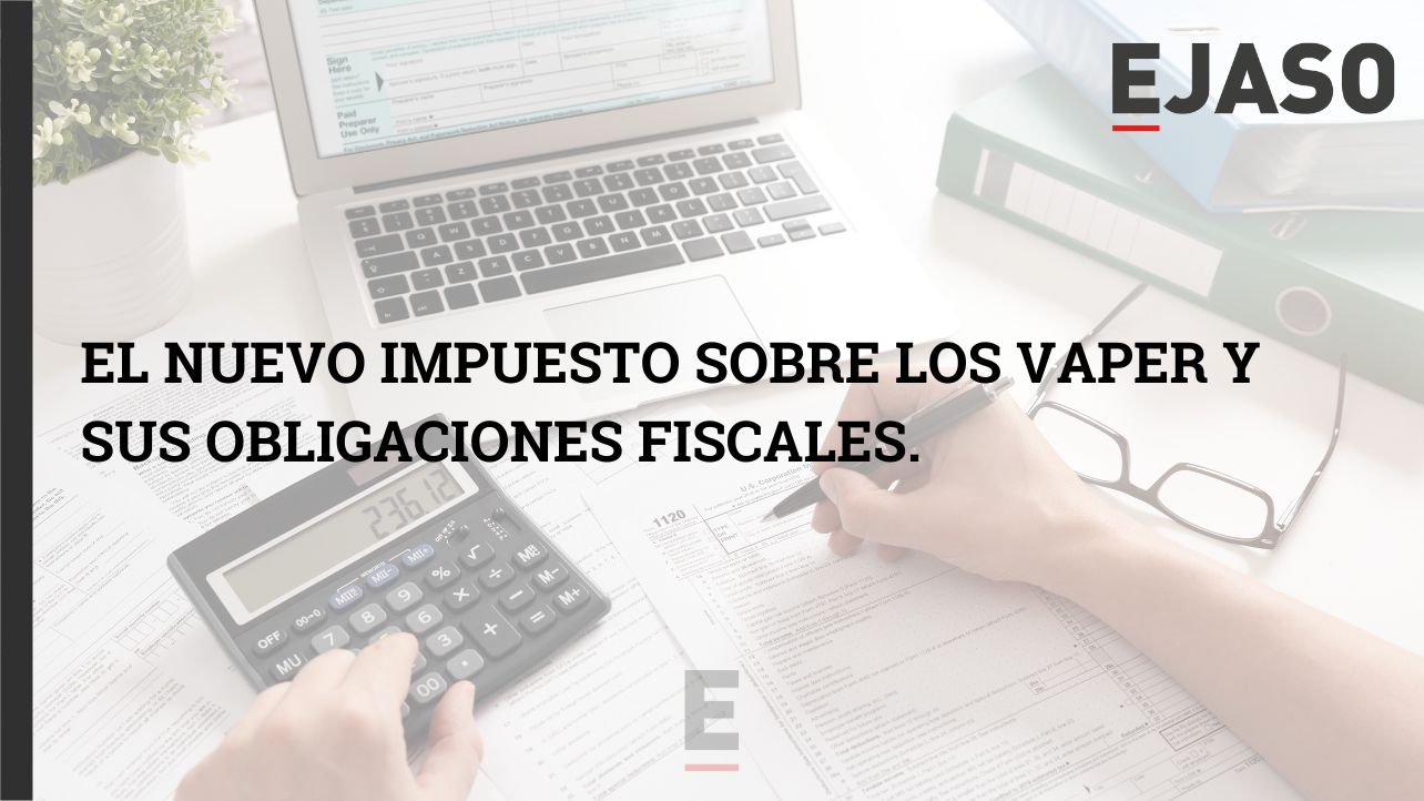 El nuevo impuesto sobre los vaper y sus obligaciones fiscales